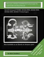 Mercedes Om362a 3620966799 Turbocharger Rebuild Guide and Shop Manual: Garrett Honeywell To4b81 465366-0009, 465366-9009, 465366-5009, 465366-9 Turboc di Brian Smothers edito da Createspace