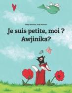 Je Suis Petite, Moi ? Awjinika?: Un Livre D'Images Pour Les Enfants (Edition Bilingue Francais-Damiyaa) di Philipp Winterberg edito da Createspace