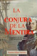 La Conjura de La Mentira: La Derrota de Inglaterra En Cartagena de Indias di Ramiro Ribas Narvaez edito da Createspace
