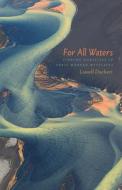 For All Waters di Lowell Duckert edito da University of Minnesota Press
