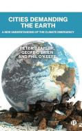 Cities Demanding The Earth di Peter Taylor, Geoff O'Brien, Phil O'Keefe edito da Bristol University Press