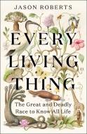 Every Living Thing di Jason Roberts edito da Quercus Publishing