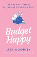 Budget Happy di Lisa Woodley edito da Quercus Publishing