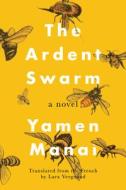 The Ardent Swarm di Yamen Manai edito da Amazon Publishing