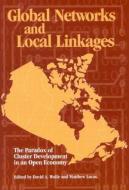 Global Networks and Local Linkages di David Wolfe, Matthew Lucas edito da McGill-Queen's University Press