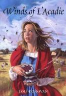 Winds of L'Acadie di Lois Donovan edito da Ronsdale Press