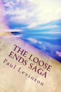 The Loose Ends Saga di Paul Levinson edito da LIGHTNING SOURCE INC