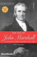 The Life of John Marshall: Frontiersman, Soldier Lawmaker di Albert J. Beveridge edito da BEARD GROUP INC