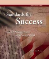 Standards For Success di Christopher Thomas edito da Esri Press
