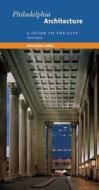 Philadelphia Architecture: A Guide to the City di John Andrew Gallery edito da Paul Dry Books