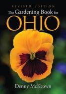The Gardening Book for Ohio di Denny McKeown edito da Cool Springs Press