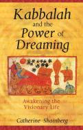 Kabbalah and the Power of Dreaming di Catherine Shainberg edito da Inner Traditions Bear and Company