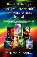 Chakra Divination Ultimate Balance Journal di Melissa Alvarez edito da NEW AGE DIMENSION