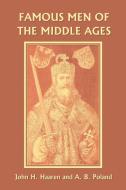 Famous Men of the Middle Ages di John H. Haaren, A. B. Poland edito da Yesterday's Classics