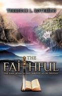 The Faithful di Terrence L. Rotering edito da XULON PR