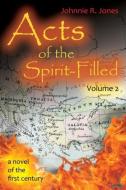 Acts of the Spirit-Filled di Johnnie R. Jones edito da His Abounding Grace Ministries, Inc.