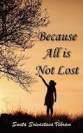 Because All Is Not Lost di Sweta Srivastava Vikram edito da Modern History Press