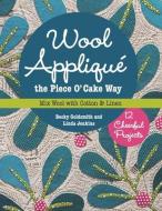 Wool Applique the Piece O' Cake Way di Becky Goldsmith, Linda Jenkins edito da C & T Publishing