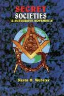 Secret Societies & Submersive Movements di Nesta H. Webster edito da LUSHENA BOOKS INC