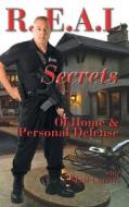 Real Secrets of Home and Personal Defense di Matt Canovi edito da White Feather Press, LLC