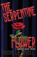 The Serpentine Flower di Joseph L. S. Terrell edito da BELLA ROSA BOOKS