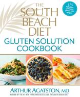 The South Beach Diet Gluten Solution Cookbook di Arthur Agatston edito da RODALE PR