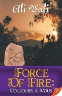 Force of Fire di Ali Vali edito da BOLD STROKES BOOKS