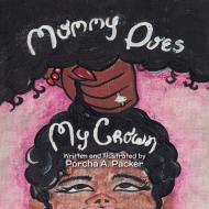 Mommy Does My Crown di Porcha Packer edito da Halo Publishing International