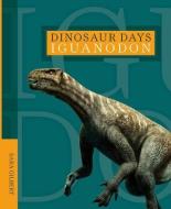 Iguanodon di Sara Gilbert edito da CREATIVE CO