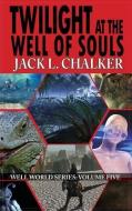 Twilight at the Well of Souls (Well World Saga: Volume 5) di Jack L. Chalker edito da PHOENIX PICK