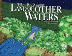 The Trees and The Land of Other Waters di Andrea Dial edito da XULON PR