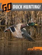 Go Duck Hunting! di Lisa M. Bolt Simons edito da CAPSTONE PR