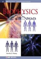 Biophysics of the Senses di Tennille D Presley edito da IOP Concise Physics