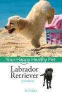 Labrador Retriever di Liz Palika edito da Howell Book House