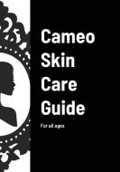 Cameo Skin Care Guide di Viljoen Anita E Viljoen edito da Lulu Press