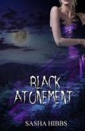 Black Atonement di Sasha Hibbs edito da Evernight Teen