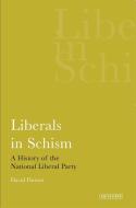 Liberals in Schism di David Dutton edito da I.B. Tauris & Co. Ltd.