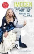 Imogen: William Shakespeare's Cymbeline Renamed and Reclaimed di Matthew Dunster edito da OBERON BOOKS