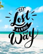 Get Lost Along the Way: Camping Logbook, Family Camping Journal, RV Camping Log Book, RV Trailer Travel Log Record Campi di Angie Mae edito da INDEPENDENTLY PUBLISHED