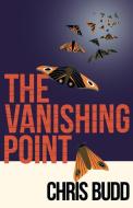 The Vanishing Point di Chris Budd edito da SilverWood Books Ltd