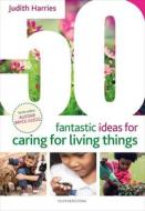 FFI 50 FANTASTIC IDEAS FOR CARING F di HARRIES JUDITH edito da BLOOMSBURY CHILDRENS EDUCATION