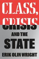 Class, Crisis and the State di Erik Olin Wright edito da VERSO