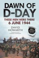Dawn Of D-Day di David Howarth, Stephen Howarth edito da Greenhill Books