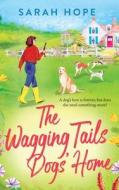 The Wagging Tails Dogs' Home di Sarah Hope edito da BOLDWOOD BOOKS LTD