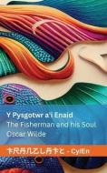 Y Pysgotwr a'i Enaid / The Fisherman and his Soul di Oscar Wilde edito da Pearl Robinson