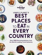 The Best Place to Eat in Every Country di Lonely Planet Food edito da LONELY PLANET PUB