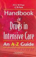 Handbook Of Drugs In Intensive Care di Gilbert Park, Henry G.W. Paw edito da Cambridge University Press