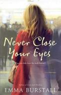Never Close Your Eyes di Emma Burstall edito da Cornerstone