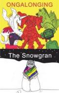 The Snowgran And Ongalonging di Sue Hampton edito da Pegasus Elliot Mackenzie Publishers