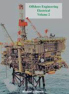 Offshore Engineering Electrical Volume 2 di Michael J Dennis edito da New Generation Publishing